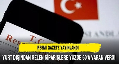 Yurt Dışından Sipariş Edilen Ürünlere Yüzde Altmışa Varan Ek Gümrük Vergisi