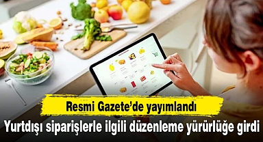 Yurtdışı siparişlerle ilgili düzenleme yürürlüğe girdi
