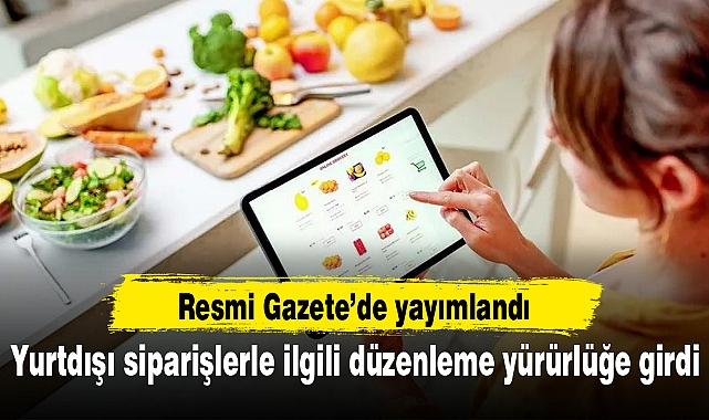 Yurtdışı siparişlerle ilgili düzenleme yürürlüğe girdi
