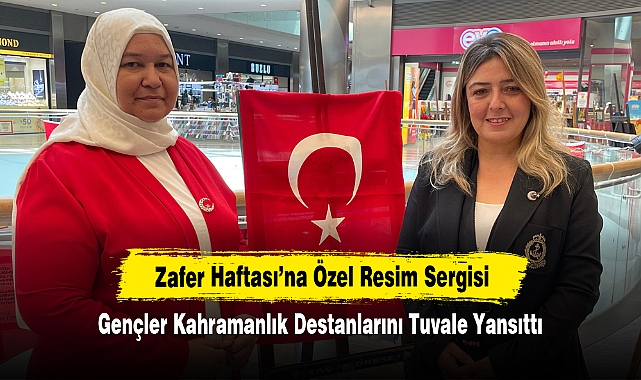 Zafer Haftası’na Özel Resim Sergisi: Gençler Kahramanlık Destanlarını Tuvale Yansıttı