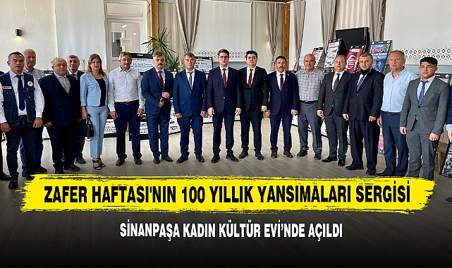 Zafer Haftası'nın 100 Yıllık Yansımaları Sergisi Sinanpaşa Kadın Kültür Evi'nde Açıldı
