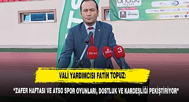 "Zafer Haftası Ve ATSO Spor Oyunları, Dostluk Ve Kardeşliği Pekiştiriyor"