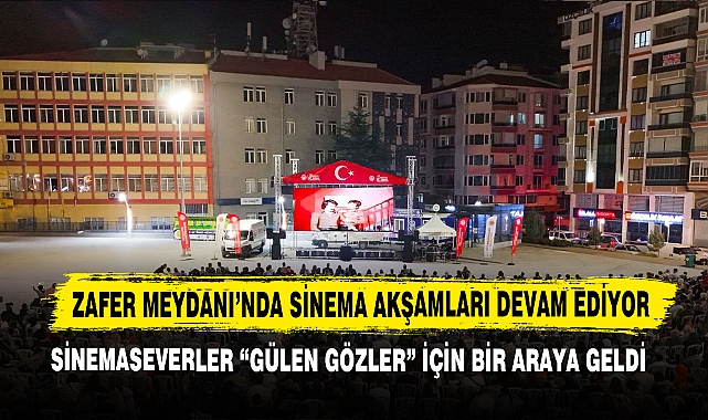 Zafer Meydanı'nda Sinema Akşamları "Gülen Gözler" İle Devam Etti
