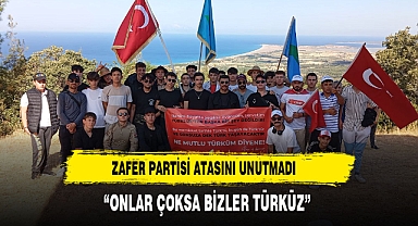 ZAFER PARTİSİ ATASINI UNUTMADI : ONLAR ÇOKSA BİZLER TÜRKÜZ