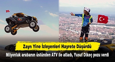 Zayn Yine İzleyenleri Hayrete Düşürdü! Milyonluk arabanın üstünden ATV ile atladı, Yusuf Dikeç pozu verdi