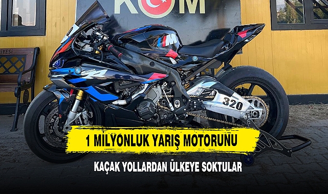 1 Milyonluk Yarış Motorunu Kaçak Yollardan Ülkeye Soktular