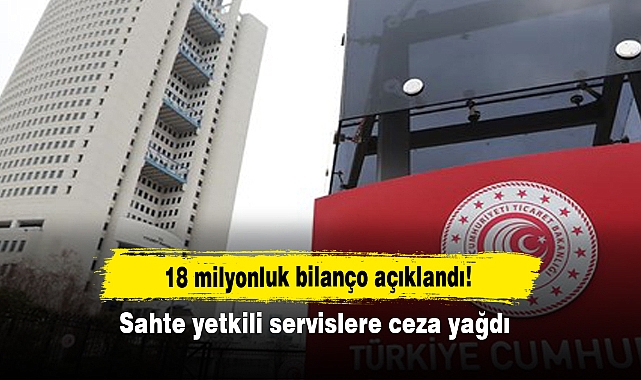 18 milyonluk bilanço açıklandı!  Sahte yetkili servislere ceza yağdı