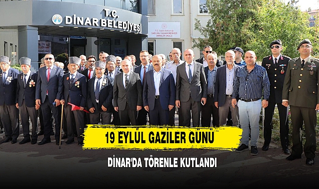 19 Eylül Gaziler Günü Dinar'da Törenle Kutlandı