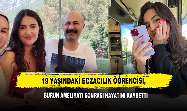 19 Yaşındaki Eczacılık Öğrencisi, Burun Ameliyatı Sonrası Hayatını Kaybetti