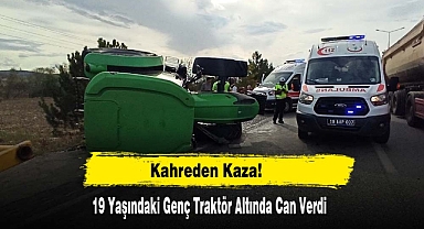 19 Yaşındaki Genç Traktör Altında Can Verdi