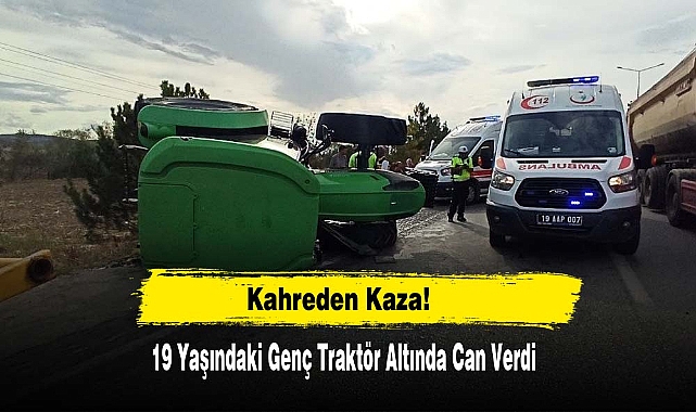 19 Yaşındaki Genç Traktör Altında Can Verdi