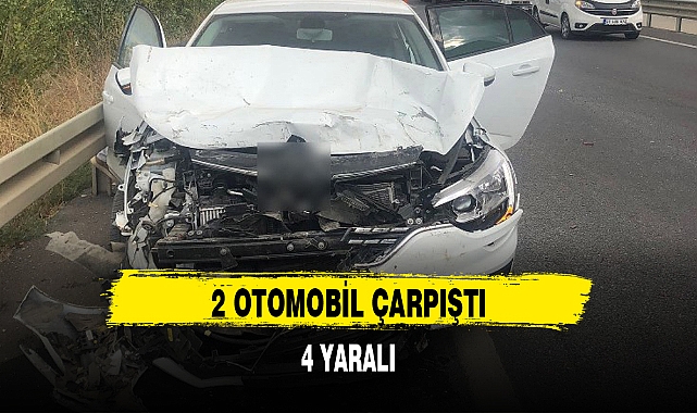 2 OTOMOBİL ÇARPIŞTI: 4 YARALI