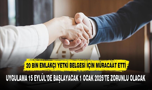 20 BİN EMLAKÇI YETKİ BELGESİ İÇİN MÜRACAAT ETTİ