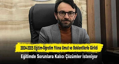 2024-2025 Eğitim-Öğretim Yılına Umut ve Beklentilerle Girildi: Eğitimde Sorunlara Kalıcı Çözümler İsteniyor
