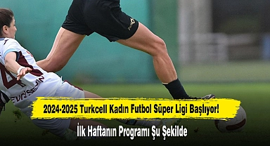 2024-2025 Turkcell Kadın Futbol Süper Ligi Başlıyor!