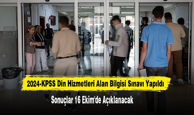 2024-KPSS Din Hizmetleri Alan Bilgisi Sınavı Yapıldı