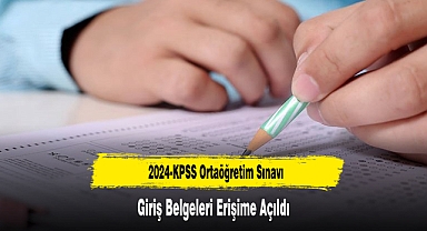 2024-KPSS Ortaöğretim Sınavı Giriş Belgeleri Erişime Açıldı