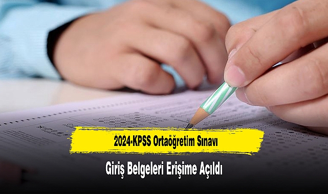 2024-KPSS Ortaöğretim Sınavı Giriş Belgeleri Erişime Açıldı