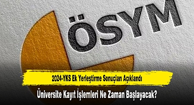 2024-YKS Ek Yerleştirme Sonuçları Açıklandı