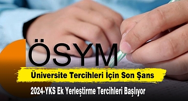 2024-YKS Ek Yerleştirme Tercihleri Başlıyor