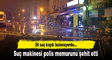 26 suç kaydı bulunan zanlı, polis memurunu şehit etti