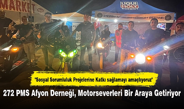 272 PMS Afyon Derneği, Motorseverleri Bir Araya Getiriyor