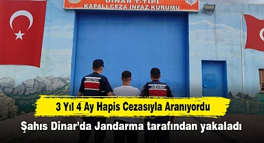 3 Yıl 4 Ay Hapis Cezasıyla Aranıyordu: Şahıs Dinar’da Jandarma tarafından yakaladı