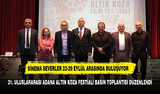 31. Adana Uluslararası Altın Koza Film Festivali Basın Toplantısı Büyük İlgi Gördü
