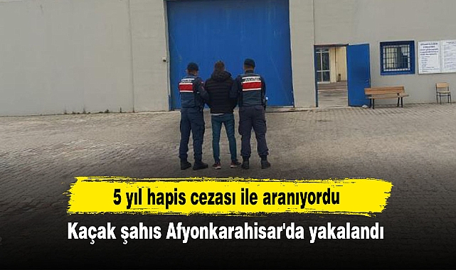 5 yıl hapis cezası ile aranıyordu: Kaçak şahıs Afyonkarahisar'da yakalandı