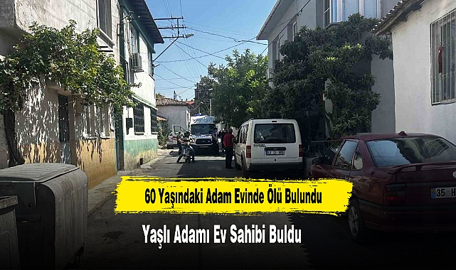 60 Yaşındaki Adam Evinde Ölü Bulundu
