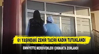 61 Yaşındaki Zehir Taciri Kadın Tutuklandı