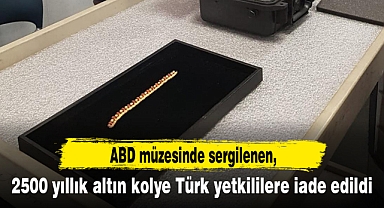 ABD müzesinde sergilenen 2500 yıllık altın kolye Türk yetkililere iade edildi