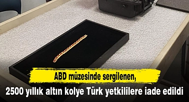 ABD müzesinde sergilenen 2500 yıllık altın kolye Türk yetkililere iade edildi