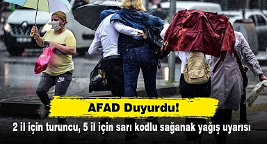 AFAD Duyurdu! 2 il için turuncu, 5 il için sarı kodlu sağanak yağış uyarısı