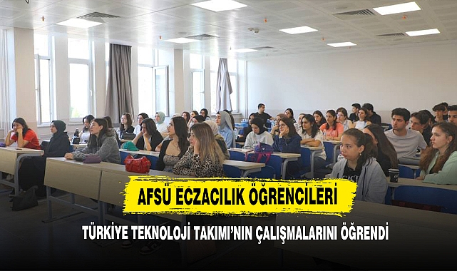 AFSÜ Eczacılık Öğrencileri Türkiye Teknoloji Takımı'nın Çalışmalarını Öğrendi