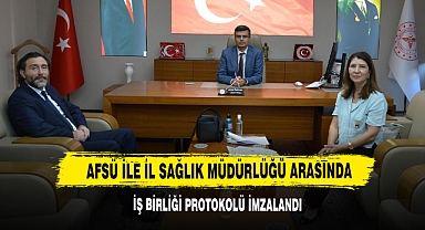 AFSÜ İle İl Sağlık Müdürlüğü Arasında İş Birliği Protokolü İmzalandı