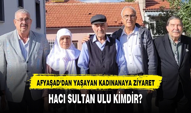AFYAŞAD'DAN YAŞAYAN KADINANAYA ZİYARET
