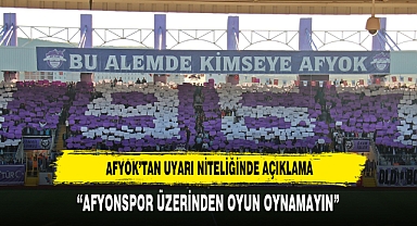 AFYOK’TAN UYARI NİTELİĞİNDE AÇIKLAMA: “AFYONSPOR ÜZERİNDEN OYUN OYNAMAYIN”