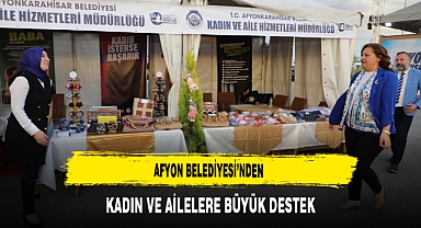 Afyon Belediyesi’nden Kadın ve Ailelere Büyük Destek