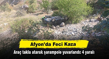 Afyon’da Feci Kaza! Araç takla atarak şarampole yuvarlandı: 4 yaralı