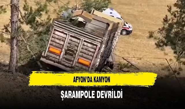 Afyon’da Kamyon Şarampole Devrildi