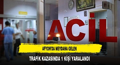 Afyon’da Meydana Gelen Trafik Kazasında 1 Kişi Yaralandı