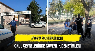 Afyon'da Polis Ekiplerinden Okul Çevrelerinde Güvenlik Denetimleri