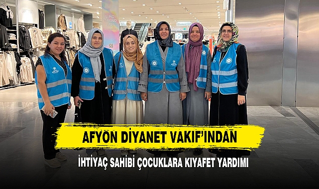 Afyon Diyanet Vakıf'ından İhtiyaç Sahibi Çocuklara Kıyafet Yardımı