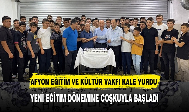 AFYON EĞİTİM VE KÜLTÜR VAKFI KALE YURDU YENİ EĞİTİM DÖNEMİNE COŞKUYLA BAŞLADI