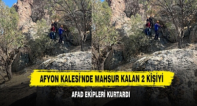 Afyon Kalesi'nde Mahsur Kalan 2 Kişiyi AFAD Ekipleri Kurtardı