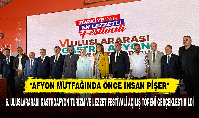 "AFYON MUTFAĞINDA ÖNCE İNSAN PİŞER"