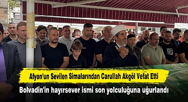 Afyon’un Sevilen Simalarından Carullah Akgöl Vefat Etti