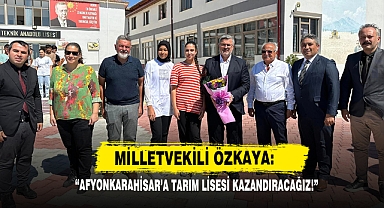 “Afyonkarahisar’a Tarım Lisesi Kazandıracağız!”