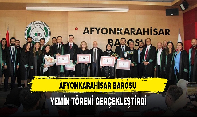 AFYONKARAHİSAR BAROSU YEMİN TÖRENİ GERÇEKLEŞTİRDİ